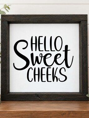 Hello Sweet Cheeks Handcrafted wood & canvas sign